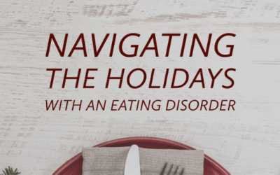 Navigating The Holidays with an Eating Disorder by Ilse Burton