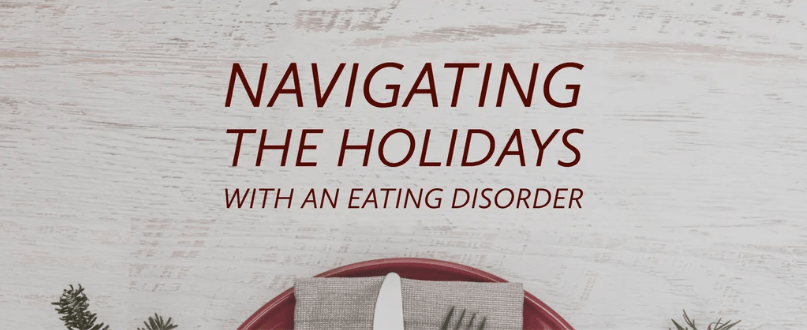 Navigating The Holidays with an Eating Disorder by Ilse Burton