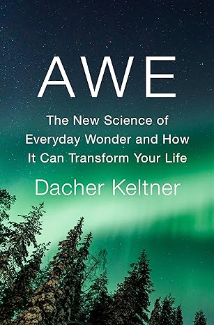 Dacher Keltner - Awe Dacher Keltner - Awe
